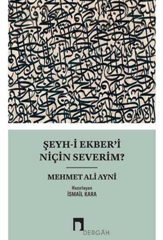 Şeyh-i Ekber’i Niçin Severim?